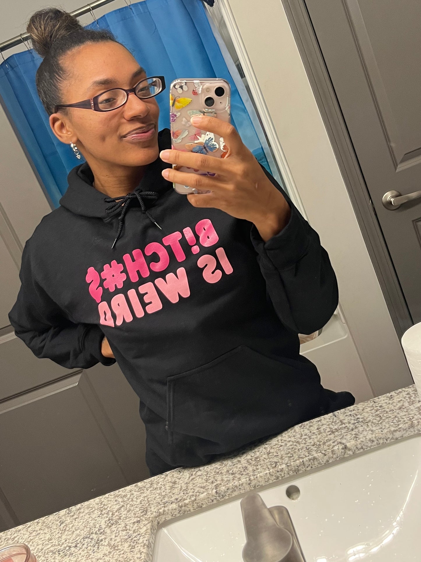 B!TCH#$ IS WEIRD hoodie