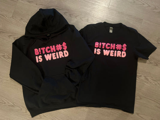 B!TCH#$ IS WEIRD hoodie